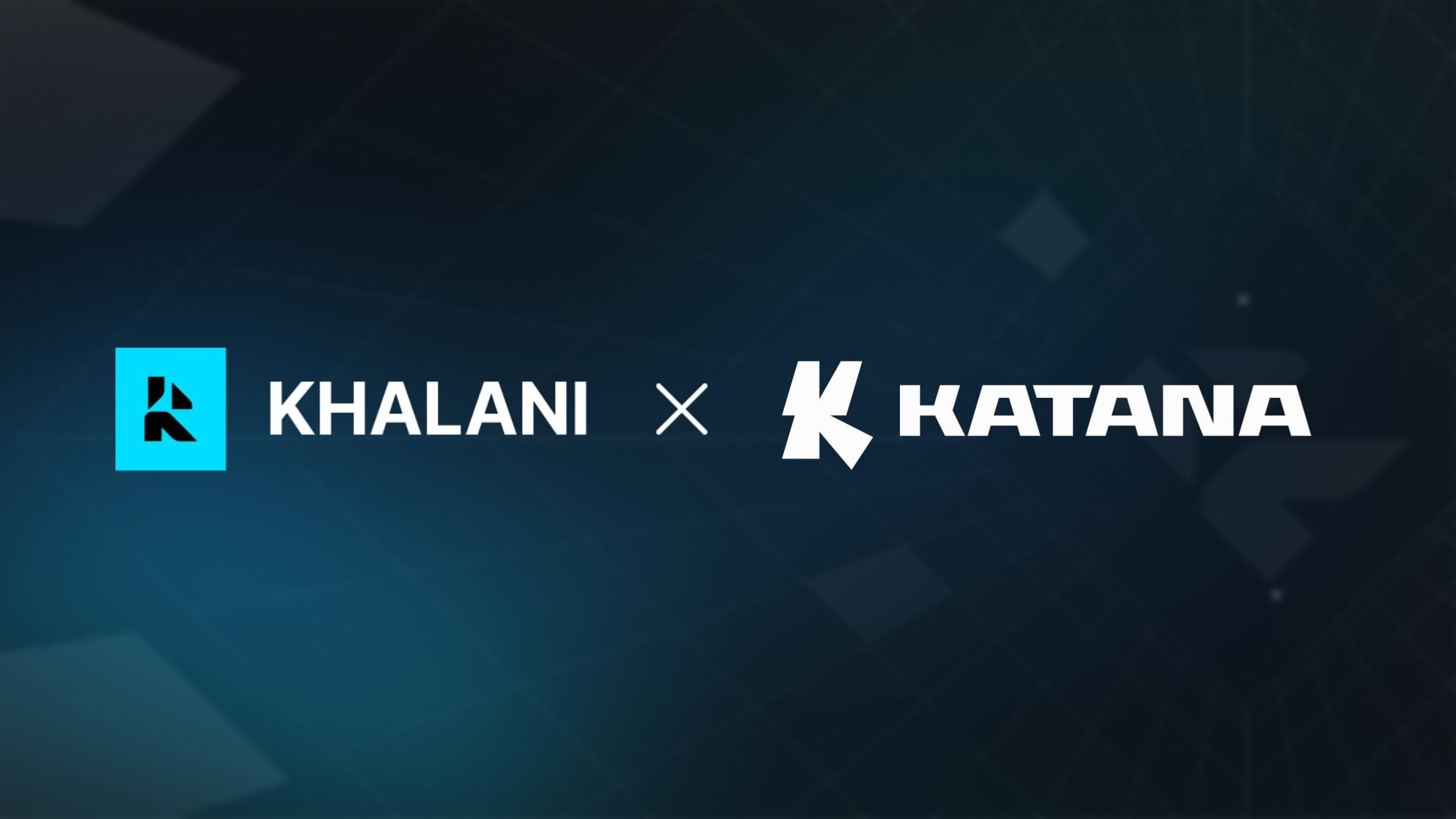 Khalani Is Now Live on Katana