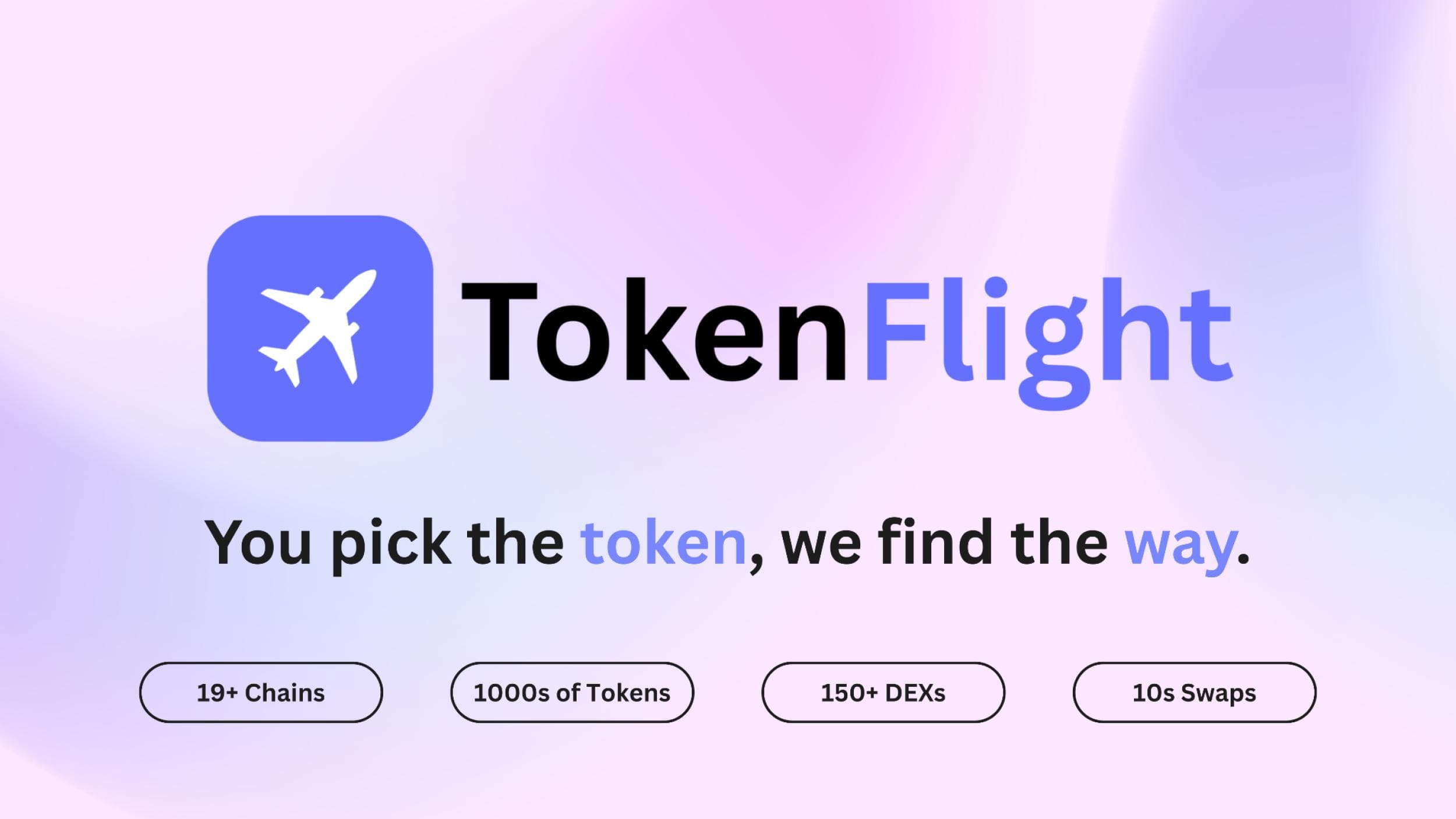 Introducing TokenFlight: You pick the token, we find the way.